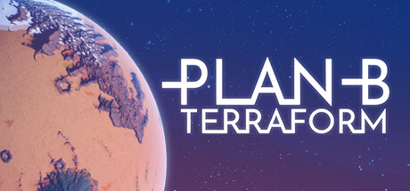 B计划启程拓殖/B计划地球化/Plan B: Terraform