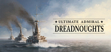 终极海军上将：无畏舰/终极提督：无畏战舰/Ultimate Admiral: Dreadnoughts