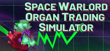 太空军阀器官交易模拟/Space Warlord Organ Trading Simulator