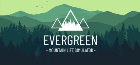 常青：山区生活模拟器/Evergreen – Mountain Life Simulator